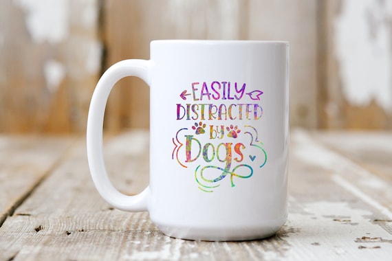 Easily Distracted By Dogs, Funny Mug,  Coffee Lover, 5244