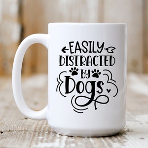 Easily Distracted By Dogs, Coffee Mug, Coffee Lover, 5193