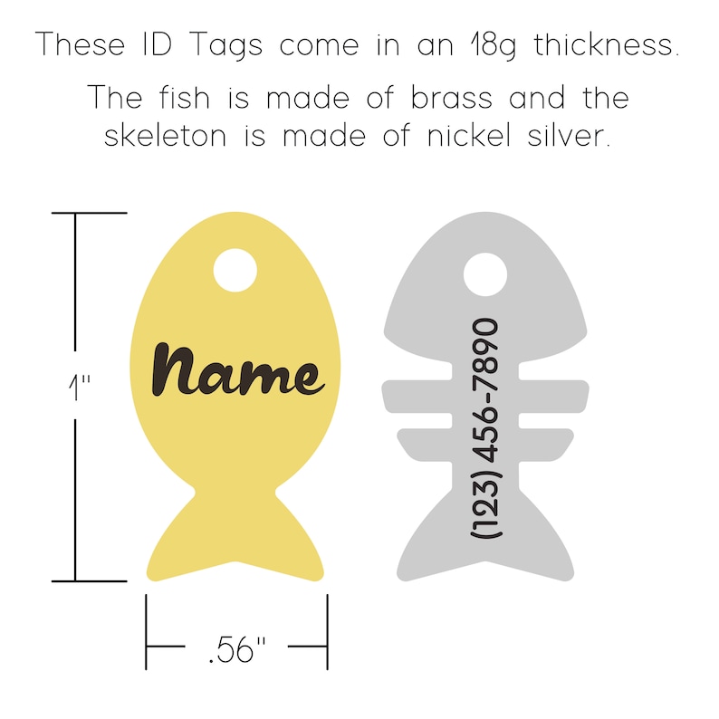 May include: Two fish-shaped pet ID tags, one yellow with the word "Name" and the other gray with the phone number (123) 456-7890. The tags are 1 inch tall and .56 inches wide.
