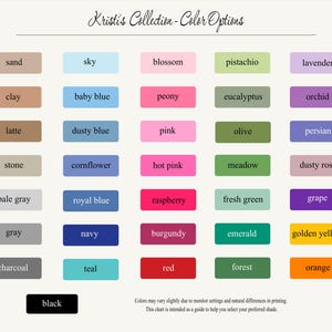 May include: A color chart titled Kristi's Collection - Color Options featuring a grid of thirty-one rectangular swatches in various shades including sand, sky, blossom, pistachio, lavender, clay, baby blue, peony, eucalyptus, orchid, latte, dusty blue, pink, olive, persian, stone, cornflower, hot pink, meadow, dusty rose, pale gray, royal blue, raspberry, fresh green, grape, gray, navy, burgundy, emerald, golden yellow, charcoal, teal, red, forest, orange, and black.