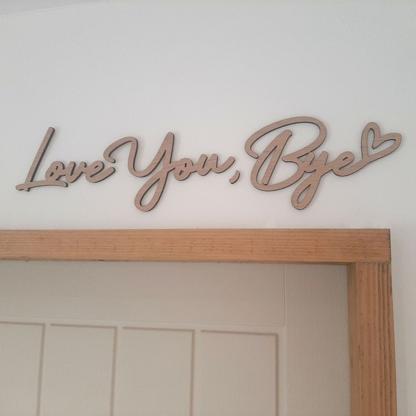 Wooden 'Love You, Bye' Sign - Above Door Hallway Sign - Natural Wood Entryway Lettering