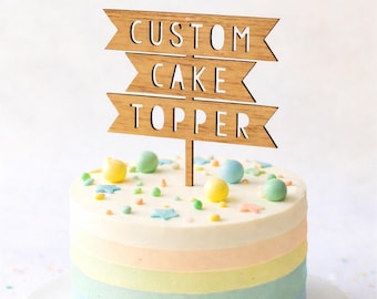 Custom Wooden Cake Topper | Personalized Cake Sign for Birthday, Wedding, Baby Shower, Christening etc | 4", 6", 8"