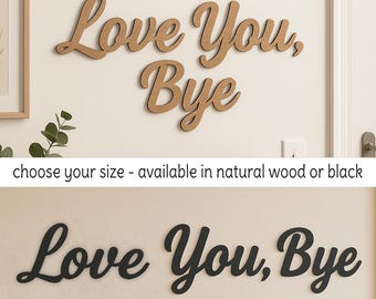 Love You Bye Wooden Wall Sign: Laser Cut Entryway Decor