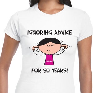 Ignoring Advice 50th Birthday Women&#39;s T-Shirt