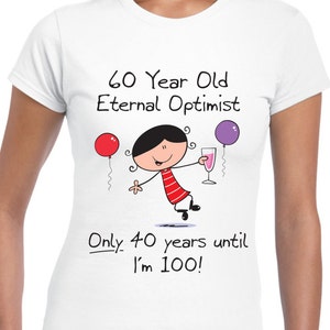 Eternal Optimist 60th Birthday Women&#39;s T-Shirt