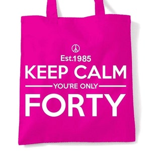 Keep Calm You&#39;re Only Forty Est 1985 40th Birthday Tote Shopping Bag