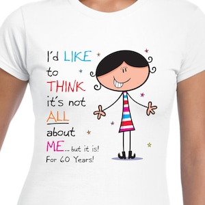 Not All About Me 60th Birthday Women&#39;s T-Shirt