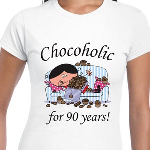 Chocoholic 90th Birthday Women&#39;s T-Shirt
