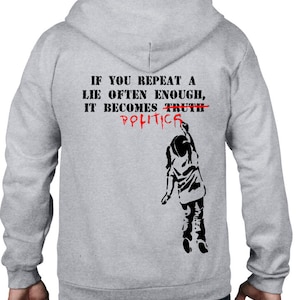 Banksy If You Repeat A Lie Often Enough It Becomes Politics Full Zip Hoodie