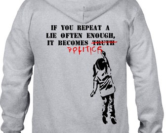 Banksy If You Repeat A Lie Often Enough It Becomes Politics Full Zip Hoodie