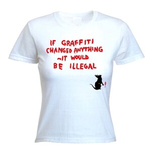 Banksy If Graffiti Changed Anything Women&#39;s T-Shirt