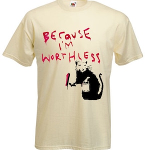 Banksy Because I'm Worthless Mens T-shirt - Etsy