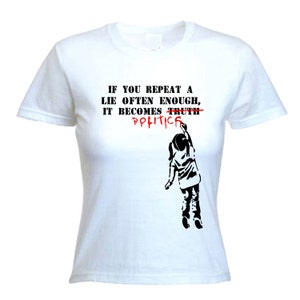 Banksy If You Repeat A Lie Women&#39;s T-Shirt