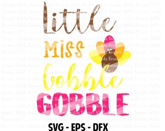Little Miss Gobble Gobble SVG - Turkey Svg - thanksgiving svg - DXF - EPS - Fall Svg - Autumn Svg - Pumpkin Svg