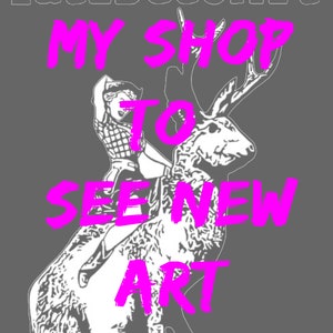 May include: A pink graphic design with the text "FAVORITE TatZDecoArt MY SHOP TO SEE NEW ART FIRST" and a black and white illustration of a woman riding a deer.