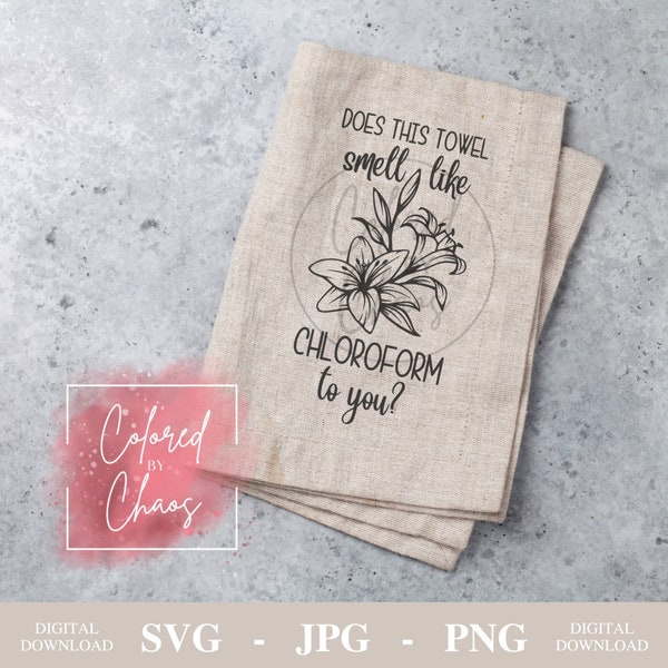 Funny Kitchen Towel, Does this Smell Like Chloroform Towel, Funny Quote SVGs, Digital Downloads, Kitchen Decor, Funny Bathroom Towel