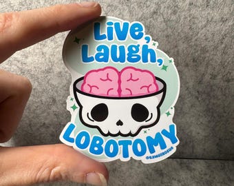 Pegatina de 7,6 cm con la frase "Vive, ríe, lobotomía", humor negro y divertido.
