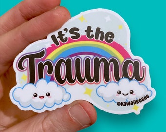 Pegatina "Es el trauma" - Nubes Kawaii, Arcoíris, Humor Negro - 7,6 cm (3 pulgadas) Acabado Mate