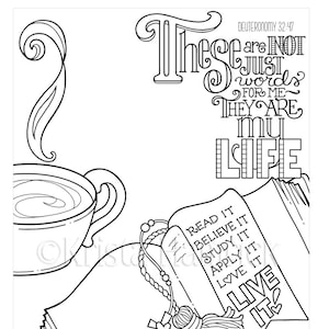 May include: Black and white illustration of a book with a bookmark that says "Read it, Believe it, Study it, Apply it, Love it, Live it". The book is open and has a cup of coffee next to it. The text "These are not just words for me, they are my life" is written above the book. The text "Deuteronomy 32:47" is written above the text "These are not just words for me, they are my life".