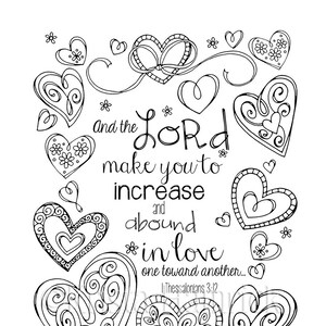 May include: Black and white printable coloring page with a heart design and the quote "And the Lord make you to increase and abound in love one toward another... 1 Thessalonians 3:12".