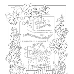 Puede incluir: Una página para colorear en blanco y negro con un diseño floral y una cita sobre la rendición a Jesús. La cita dice: "Todo a Jesús, me rindo, Todo a Él doy libremente: Lo amaré y confiaré en Él para siempre, En Su presencia viviré diariamente. Me rindo a Él, me rindo a Él: Todo a Ti, mi Salvador bendito, me rindo a Él."