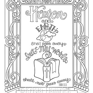 May include: Black and white line art coloring page featuring a decorative frame with a bible and the text "Heaven and Earth shall pass away: but My Words shall not pass away. Mark 13:31"