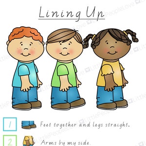 May include: A printable classroom poster with illustrations of three children standing in a line. The poster includes a list of five steps for lining up, with corresponding illustrations for each step. The steps are: Feet together and legs straight, Arms by my side, Mouth quiet - no sounds or talking, Eyes watching my teacher, Ears listening to my teacher.