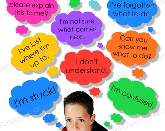 May include: A colorful chart with thought bubbles containing phrases a student might use to ask for help in class. The phrases include "I need help please", "I don't know what to do", "I've forgotten what to do", "I'm not sure what comes next", "I don't understand", "Can you show me what to do?", "I've lost where I'm up to", "I'm stuck!" and "I'm confused". A young boy is pictured looking thoughtful with his chin in his hand.