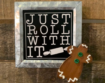 Just Roll With It Sign and Hand Painted gingerbread - Gingerbread Man Decoration - Tiered Tray Gingerbread Display - I Love Gingerbread