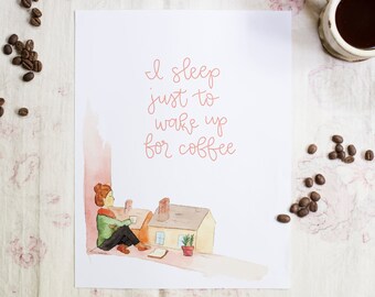 I Sleep Just to Wake up for Coffee, Printable Quote, Instant Digital Download, Coffee Wall Decor, Digital PDF, Quote Printable Watercolor