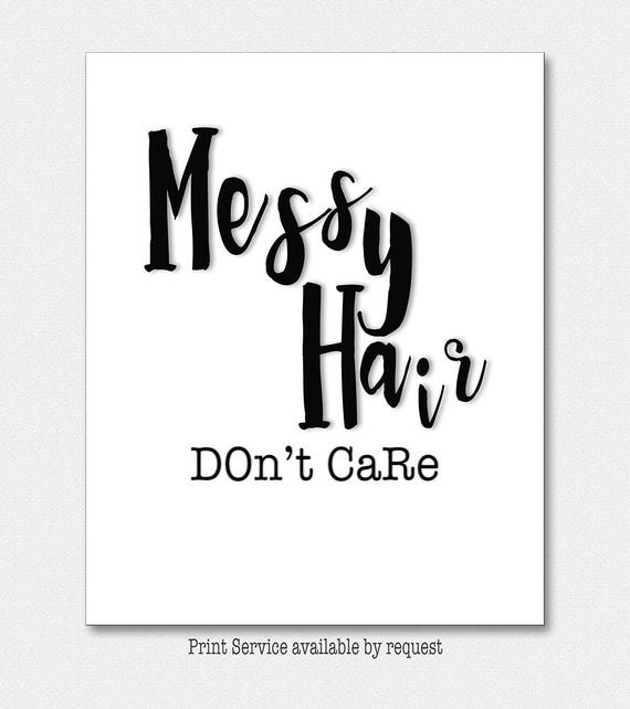 Messy Hair Don T Care Printable Quote Word Art Etsy