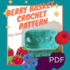 May include: A turquoise crochet berry basket pattern with the text "BERRY BASKET CROCHET PATTERN" and "No sew!". The image includes illustrations of red raspberries, blueberries, and a purple blackberry, with a "PDF" label.