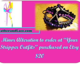 Alterations Minor and Major and Accessories to your existing order customized color and size to your outfit previously ordered with my shop.