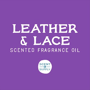 May include: Purple background with white text that reads "Leather & Lace Scented Fragrance Oil". A white circle with a teal border and text that reads "Scent & Supply" is in the bottom right corner.