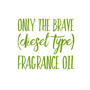 Only the Brave (Diesel type) premium Fragrance Oil for Crafting Making aroma bead car scents DIY Candles