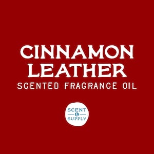 May include: Cinnamon Leather Scented Fragrance Oil by Scent & Supply. A red background with white text.