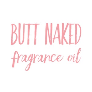 Butt Naked Fruity Premium Fragrance Oil for Crafting Making Aroma Bead Car Scents Freshies DIY Candles