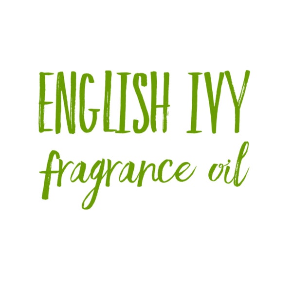 English Ivy Premium Fragrance Oil for Crafting Making Aroma Bead Car Scents Freshies DIY Candles
