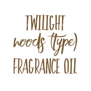 Twilight Woods (type) Premium Fragrance Oil for Crafting Making Aroma Bead Car Scents Freshies DIY Candles