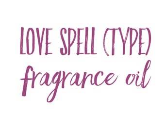 Love Spell (Type) Fragrance Oil