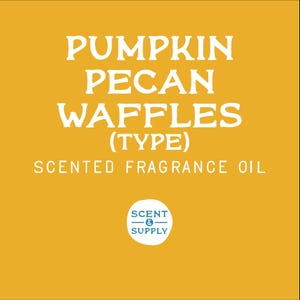 May include: A yellow background with white text that reads "Pumpkin Pecan Waffles (Type)" and "Scented Fragrance Oil". A blue circle with white text that reads "Scent & Supply" is in the bottom right corner.