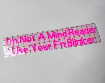 I’m not a mind reader. Use your f’n blinker decal