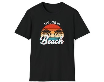 Mi trabajo es la playa - Camiseta unisex de cuello redondo y estilo suave