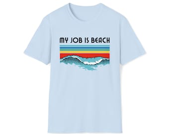 Mi trabajo es la playa - Cita de Ken - Camiseta unisex de estilo suave