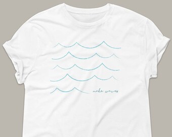 Waves Shirt, Make Waves, Unisex T-Shirt, Beach Shirt,  Lake Shirt, Ocean Shirt, Boating Shirt, Summer Tee, Womens Shirt, Beach Lovers Gift