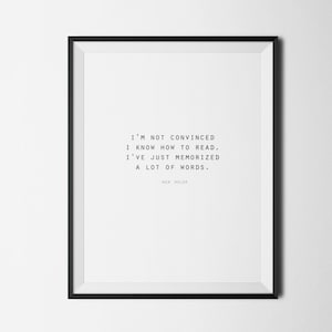 New Girl Quote, I'm Not Convinced I Know How To Read I've Just Memorized a Lot of Words, Nick Miller Quote, Funny Quote, Funny Home Decor