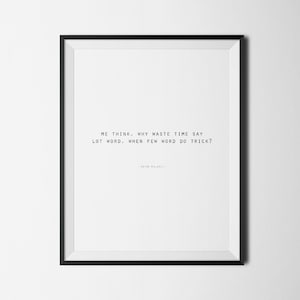 Me Think Why Waste Time Say Lot Word When Few Word Do Trick, Kevin Malone Quote, The Office TV Show Printable, Office Decor, Office Quote