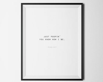 De Office TV Show Printable, Just Poopin ' You Know How I Be, Office Art, Funny Print, Michael Scott Quote, Office Quote, Funny Gift Idea