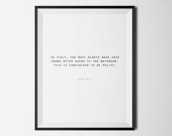 In Italy You Must Always Wash Your Hands After Going To The Bathroom, The Office TV Show Printable, Michael Scott Quote, Office Quote