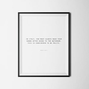 In Italy You Must Always Wash Your Hands After Going To The Bathroom, The Office TV Show Printable, Michael Scott Quote, Office Quote